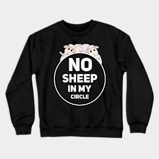 no sheep in my circle saying Crewneck Sweatshirt